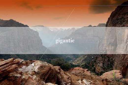 gigantic