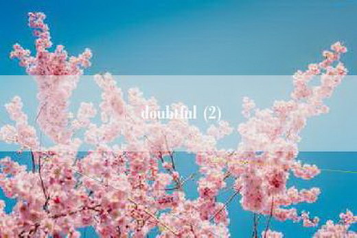 doubtful (2)